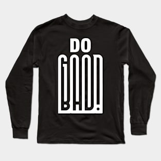 DO GOOD Long Sleeve T-Shirt